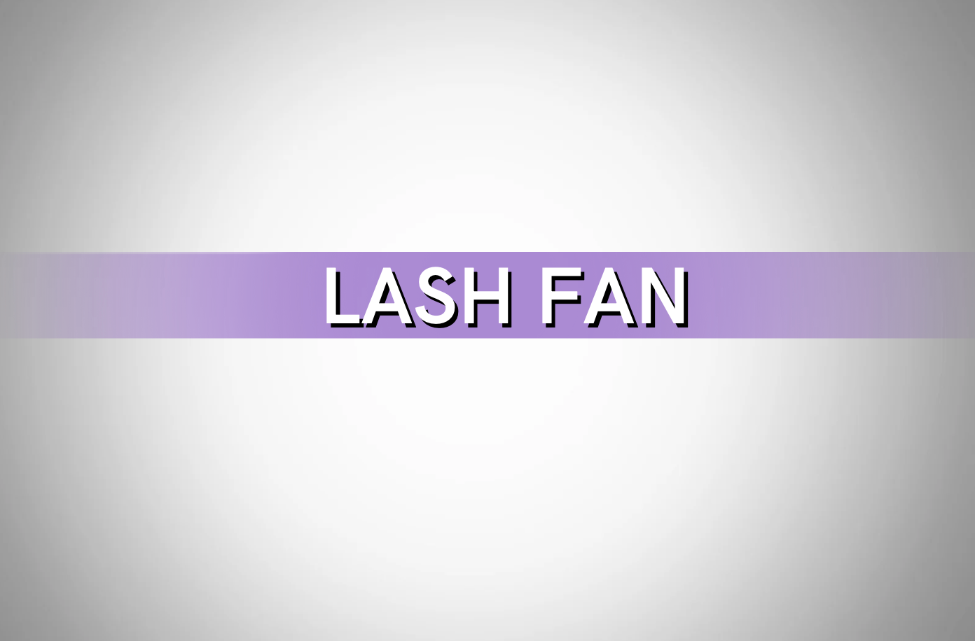 Lash Fan